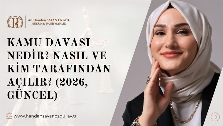 Kamu Davası Nedir? Nasıl ve Kim Tarafından Açılır? (2026, Güncel)