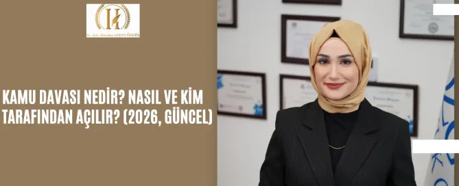 Kamu Davası Nedir? Nasıl ve Kim Tarafından Açılır? (2026, Güncel) 11