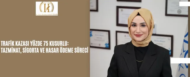 Trafik Kazası Yüzde 75 Kusurlu: Tazminat, Sigorta ve Hasar Ödeme Süreci 6