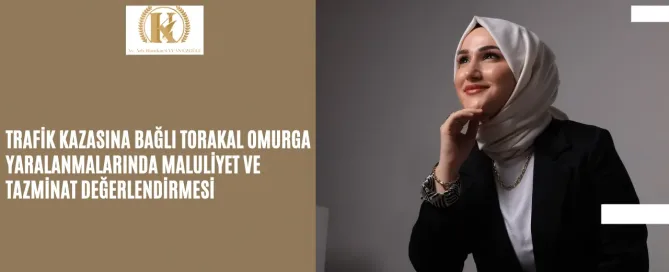 Trafik Kazasına Bağlı Torakal Omurga Yaralanmalarında Maluliyet ve Tazminat Değerlendirmesi 4