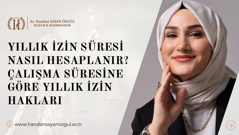 Yıllık İzin Süresi Nasıl Hesaplanır? Çalışma Süresine Göre Yıllık İzin Hakları