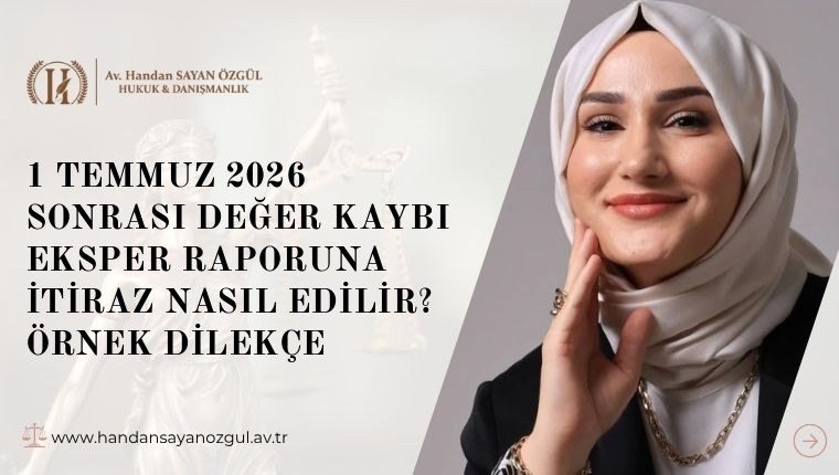 1 Temmuz 2026 Sonrası Değer Kaybı Eksper Raporuna İtiraz Nasıl Edilir? Örnek Dilekçe