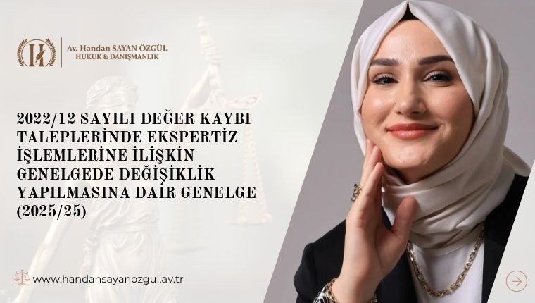 2022/12 Sayılı Değer Kaybı Taleplerinde Ekspertiz İşlemlerine İlişkin Genelgede Değişiklik Yapılmasına Dair Genelge (2025/25)