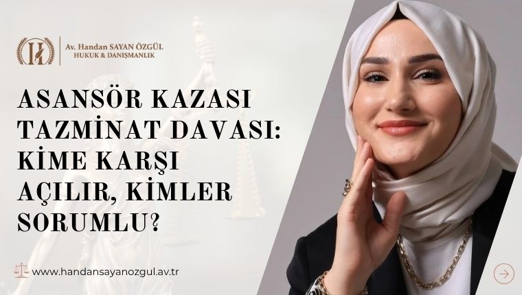 Asansör Kazası Tazminat Davası: Kime Karşı Açılır, Kimler Sorumlu
