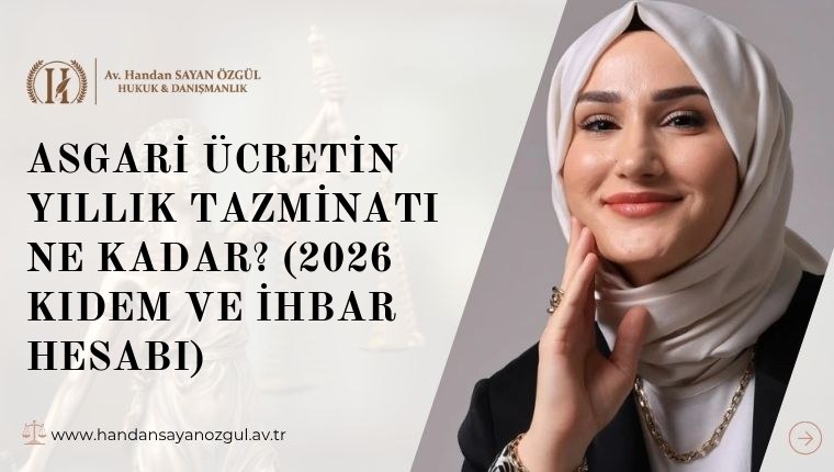 Asgari Ücretin Yıllık Tazminatı Ne Kadar? (2026 Kıdem ve İhbar Hesabı)