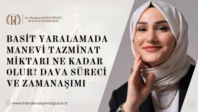 Basit Yaralamada Manevi Tazminat Miktarı Ne Kadar Olur? Dava Süreci ve Zamanaşımı
