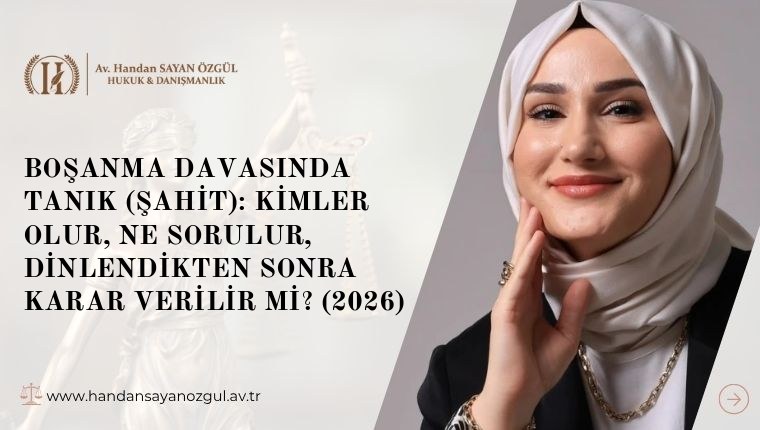 Boşanma Davasında Tanık (Şahit): Kimler Olur, Ne Sorulur, Dinlendikten Sonra Karar Verilir mi? (2026)