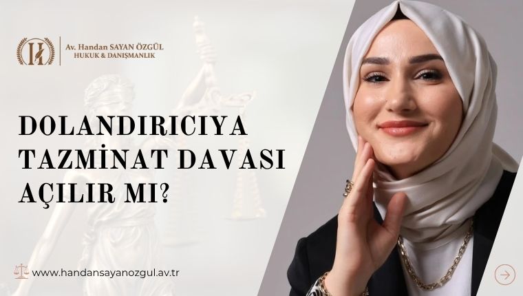 Dolandırıcıya Tazminat Davası Açılır Mı