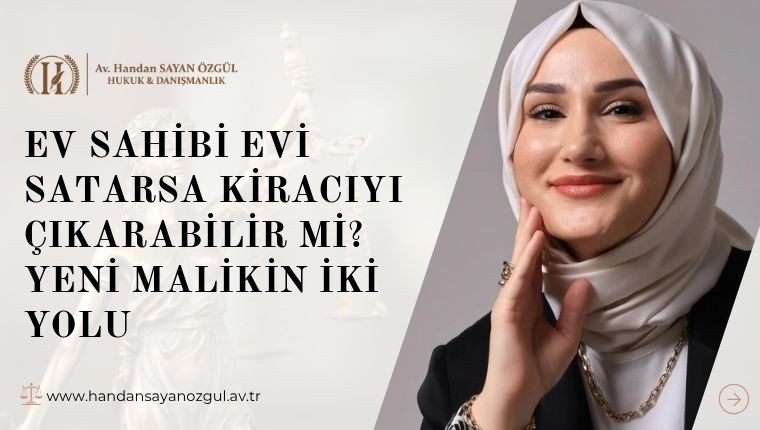 Ev Sahibi Evi Satarsa Kiracıyı Çıkarabilir mi? Yeni Malikin İki Yolu