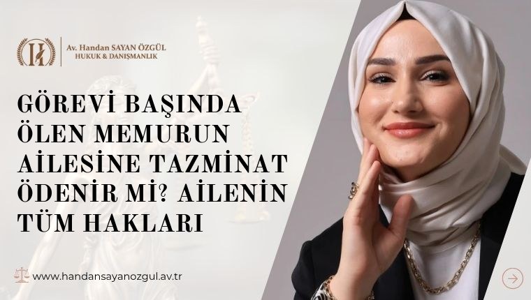 Görevi Başında Ölen Memurun Ailesine Tazminat Ödenir mi? Ailenin Tüm Hakları