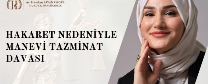 Hakaret Nedeniyle Manevi Tazminat Davası: Miktar, Süreç ve Yargıtay Ölçütleri 3 Hakaret Nedeniyle Manevi Tazminat Davası