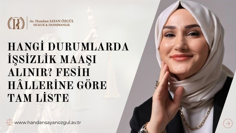 Hangi Durumlarda İşsizlik Maaşı Alınır? Fesih Hâllerine Göre Tam Liste