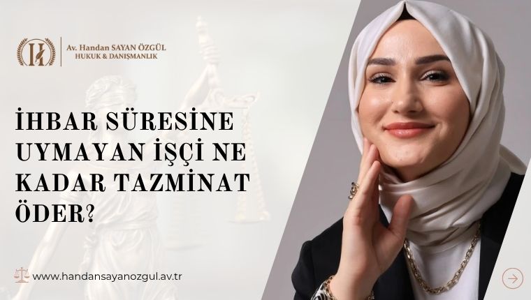 İhbar Süresine Uymayan İşçi Ne Kadar Tazminat Öder