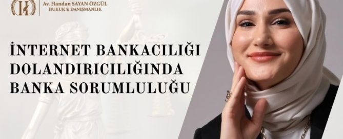 İnternet Bankacılığı Dolandırıcılığında Banka Sorumluluğu 3 İnternet Bankacılığı Dolandırıcılığında Banka Sorumluluğu