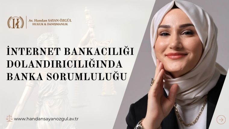İnternet Bankacılığı Dolandırıcılığında Banka Sorumluluğu 8 İnternet Bankacılığı Dolandırıcılığında Banka Sorumluluğu