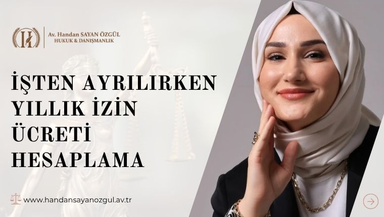 İşten Ayrılırken Yıllık İzin Ücreti Hesaplama İşten Ayrılırken Yıllık İzin Ücreti Hesaplama