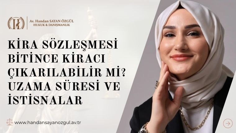 Kira Sözleşmesi Bitince Kiracı Çıkarılabilir mi? Uzama Süresi ve İstisnalar