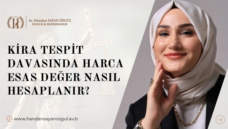 Kira Tespit Davasında Harca Esas Değer Nasıl Hesaplanır