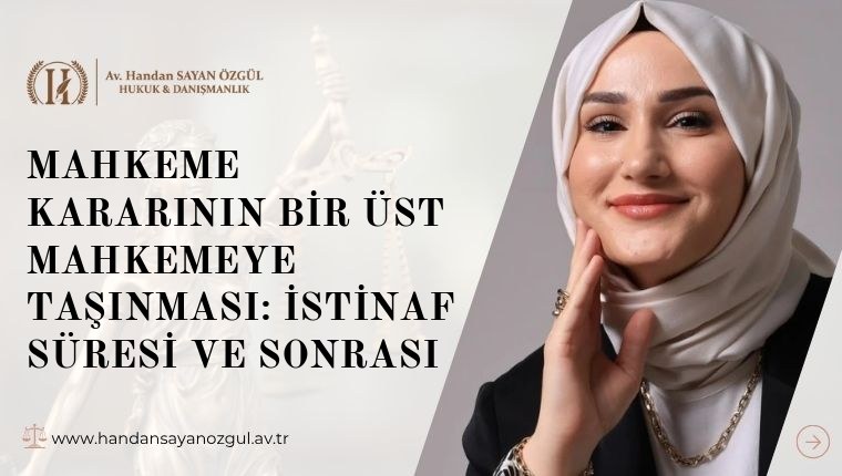 Mahkeme Kararının Bir Üst Mahkemeye Taşınması: İstinaf Süresi ve Sonrası