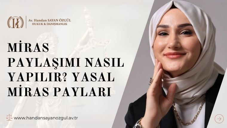 Miras Paylaşımı Nasıl Yapılır? Yasal Miras Payları