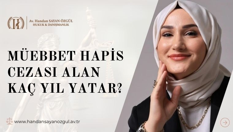Müebbet Hapis Cezası Alan Kaç Yıl Yatar