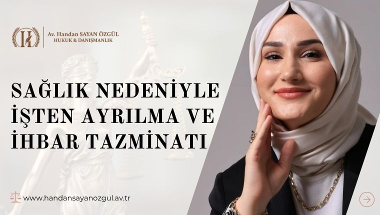 Sağlık Nedeniyle İşten Ayrılma ve İhbar Tazminatı