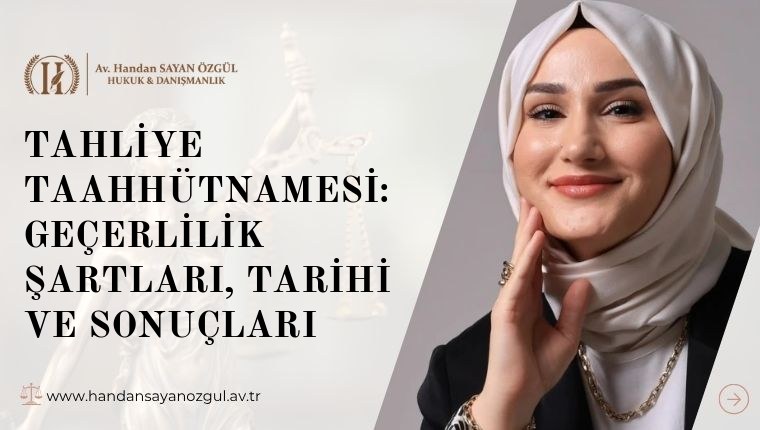 Tahliye Taahhütnamesi: Geçerlilik Şartları, Tarihi ve Sonuçları