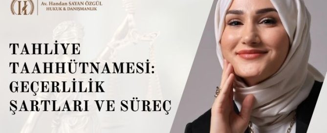 Tahliye Taahhütnamesi: Geçerlilik Şartları, Tarihi ve Sonuçları 5 Tahliye Taahhütnamesi Geçerlilik Şartları ve Süreç