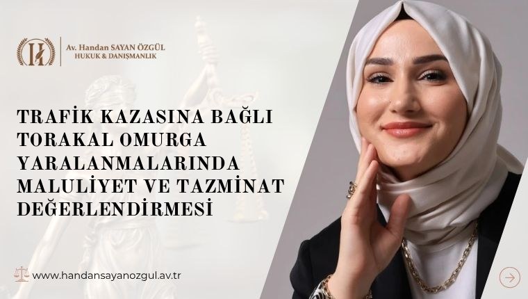 Trafik Kazasına Bağlı Torakal Omurga Yaralanmalarında Maluliyet ve Tazminat Değerlendirmesi