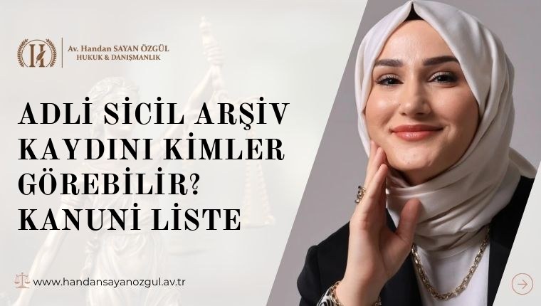 Adli Sicil Arşiv Kaydını Kimler Görebilir? Kanuni Liste