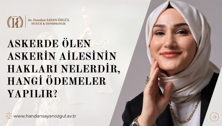 Askerde Ölen Askerin Ailesinin Hakları Nelerdir, Hangi Ödemeler Yapılır