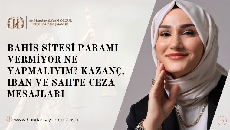 Bahis Sitesi Paramı Vermiyor Ne Yapmalıyım? Kazanç, IBAN ve Sahte Ceza Mesajları