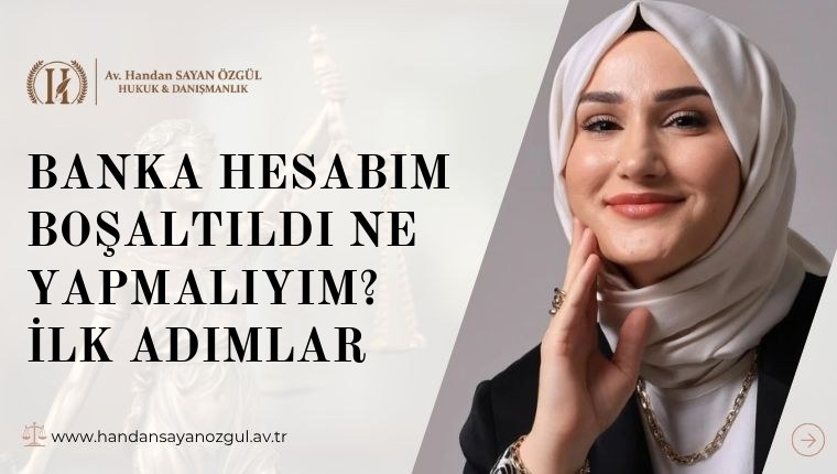 Banka Hesabım Boşaltıldı Ne Yapmalıyım? İlk Adımlar