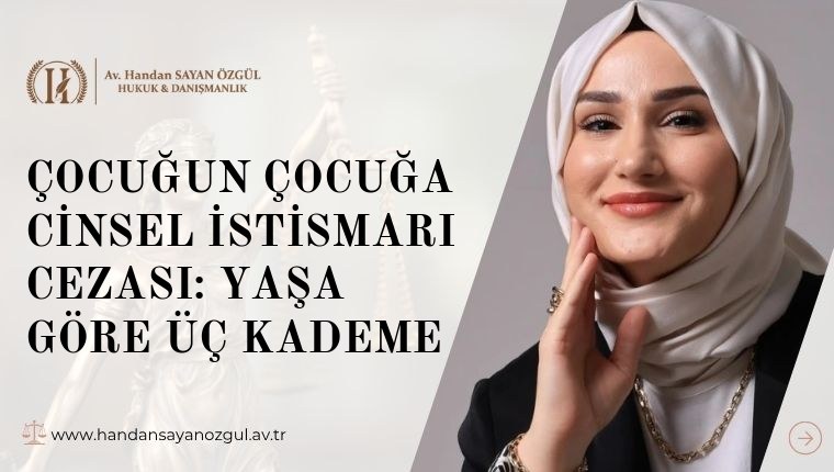Çocuğun Çocuğa Cinsel İstismarı Cezası: Yaşa Göre Üç Kademe