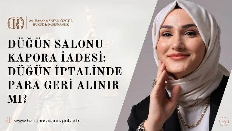 Düğün Salonu Kapora İadesi: Düğün İptalinde Para Geri Alınır mı