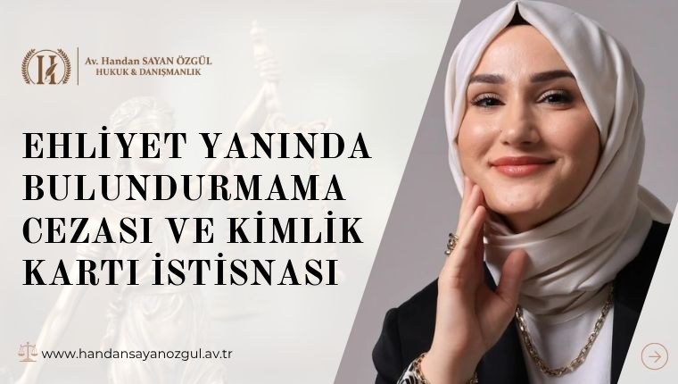 Ehliyet Yanında Bulundurmama Cezası ve Kimlik Kartı İstisnası