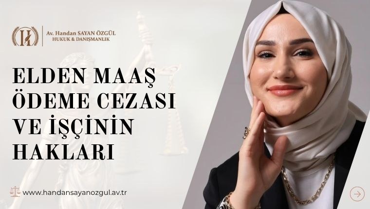Elden Maaş Ödeme Cezası ve İşçinin Hakları