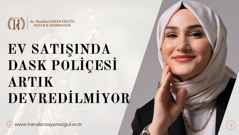 Ev Satışında DASK Poliçesi Artık Devredilmiyor