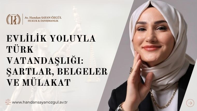 Evlilik Yoluyla Türk Vatandaşlığı: Şartlar, Belgeler ve Mülakat
