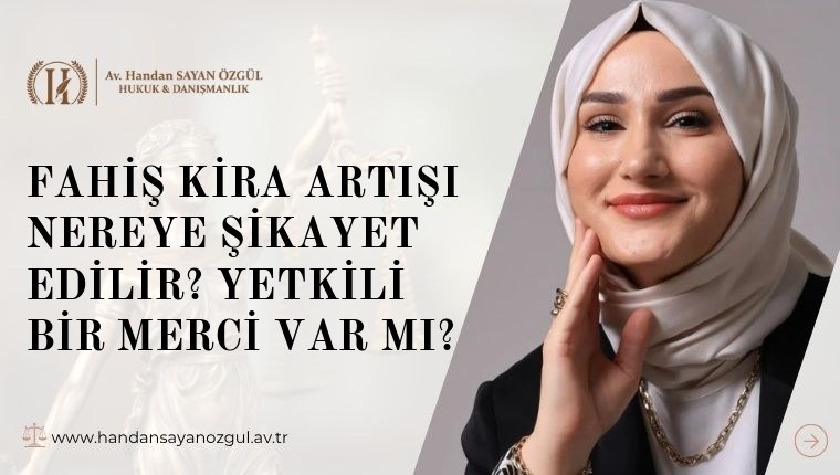 Fahiş Kira Artışı Nereye Şikayet Edilir? Yetkili Bir Merci Var mı