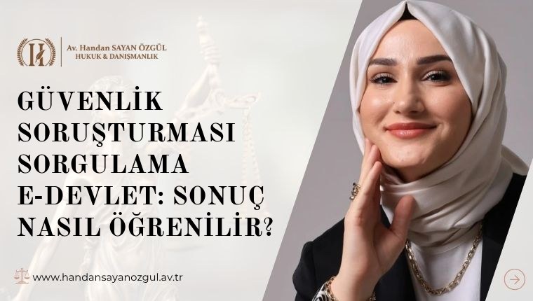 Güvenlik Soruşturması Sorgulama E-Devlet: Sonuç Nasıl Öğrenilir