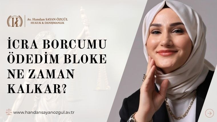 İcra Borcumu Ödedim Bloke Ne Zaman Kalkar