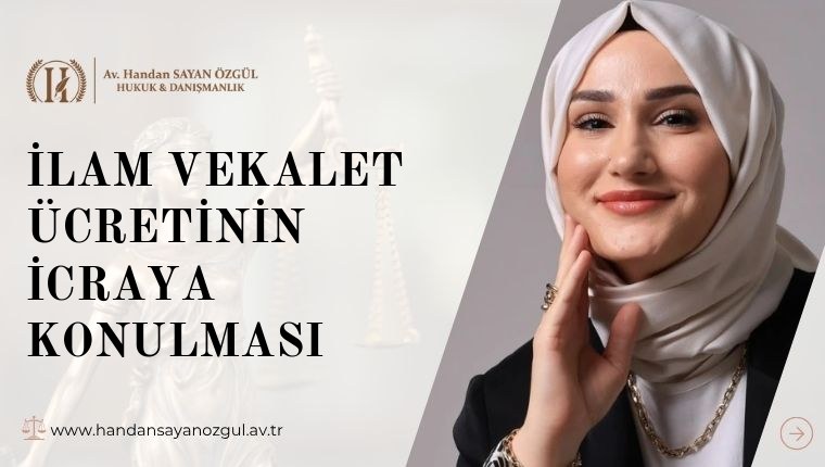 İlam Vekalet Ücretinin İcraya Konulması