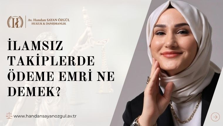 İlamsız Takiplerde Ödeme Emri Ne Demek