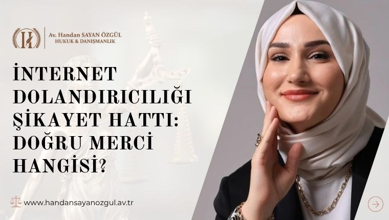 İnternet Dolandırıcılığı Şikayet Hattı: Doğru Merci Hangisi