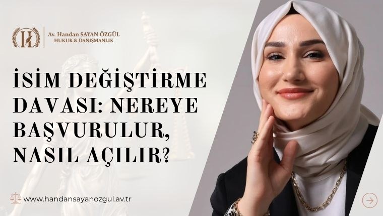 İsim Değiştirme Davası: Nereye Başvurulur, Nasıl Açılır
