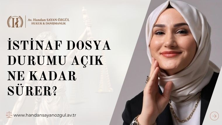 İstinaf Dosya Durumu Açık Ne Kadar Sürer