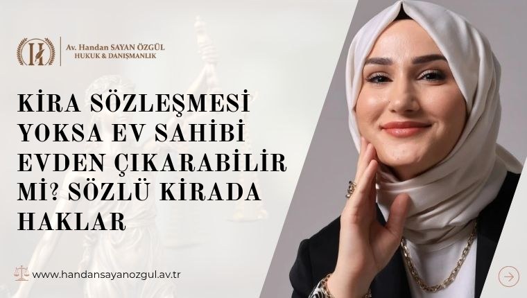Kira Sözleşmesi Yoksa Ev Sahibi Evden Çıkarabilir mi? Sözlü Kirada Haklar