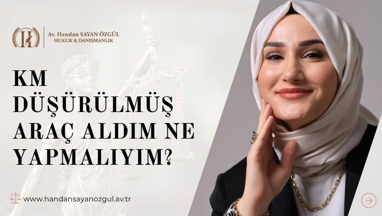 Km Düşürülmüş Araç Aldım Ne Yapmalıyım