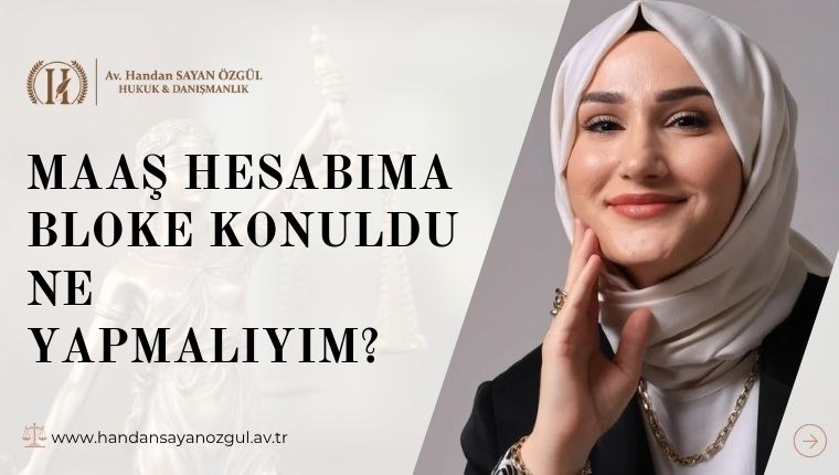 Maaş Hesabıma Bloke Konuldu Ne Yapmalıyım